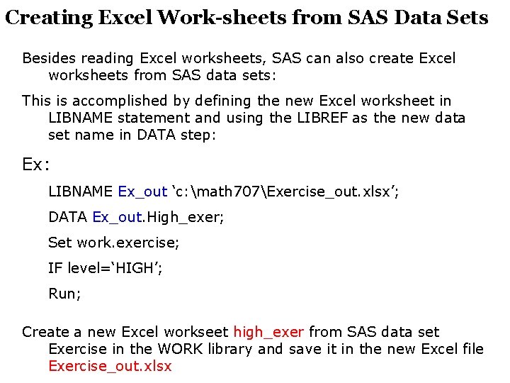 Creating Excel Work-sheets from SAS Data Sets Besides reading Excel worksheets, SAS can also