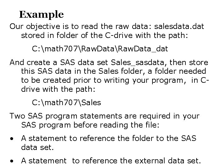 Example Our objective is to read the raw data: salesdata. dat stored in folder