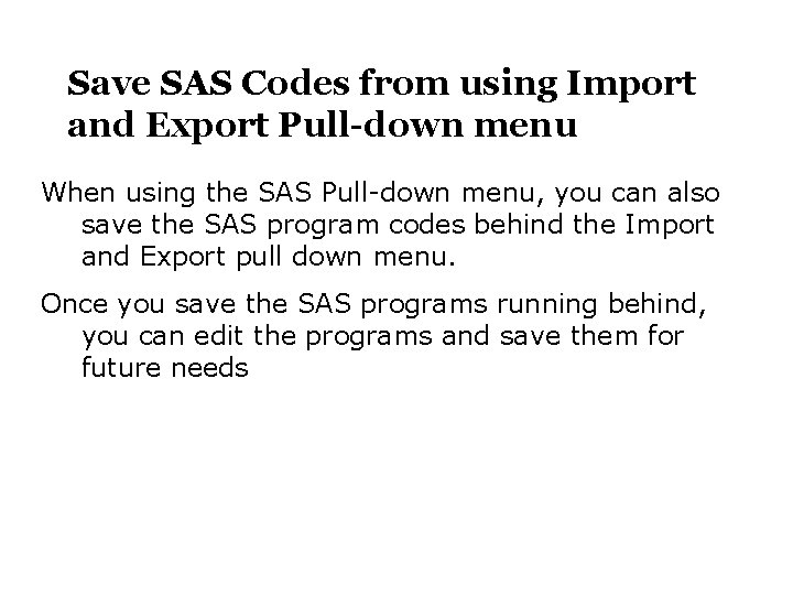 Save SAS Codes from using Import and Export Pull-down menu When using the SAS