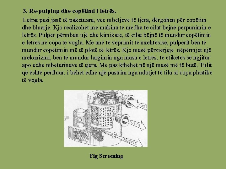  3. Re-pulping dhe copëtimi i letrës. Letrat pasi janë të paketuara, vec mbetjeve