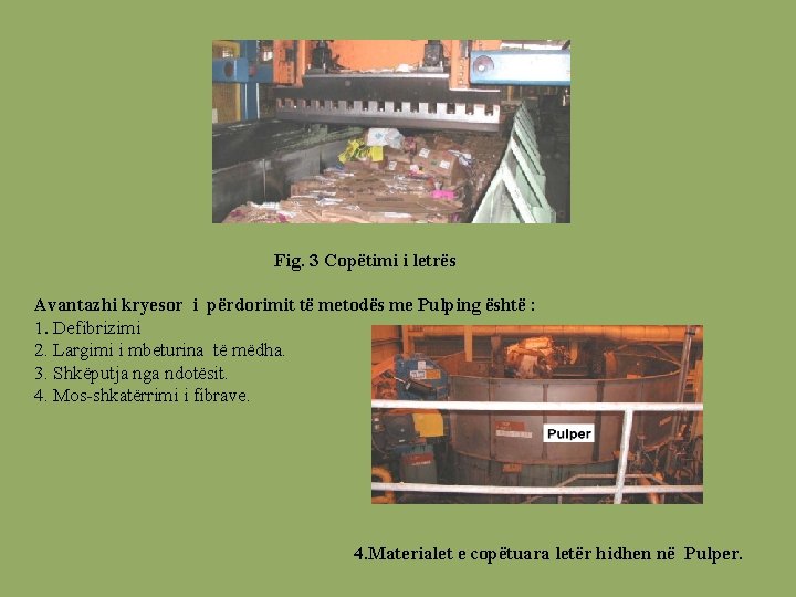  Fig. 3 Copëtimi i letrës Avantazhi kryesor i përdorimit të metodës me Pulping