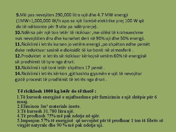 9. Më pas nevojiten 290, 000 litra ujë dhe 4. 7 MW energji (1