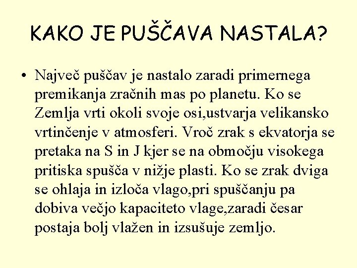 KAKO JE PUŠČAVA NASTALA? • Največ puščav je nastalo zaradi primernega premikanja zračnih mas