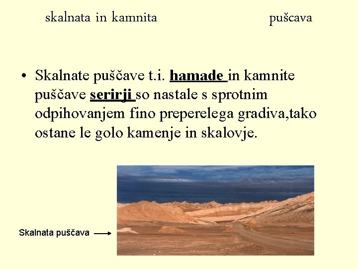 skalnata in kamnita pušcava • Skalnate puščave t. i. hamade in kamnite puščave serirji