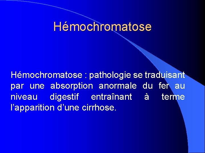 Hémochromatose : pathologie se traduisant par une absorption anormale du fer au niveau digestif