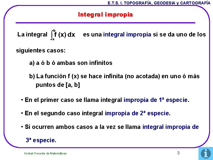 E. T. S. I. TOPOGRAFÍA, GEODESIA y CARTOGRAFÍA Integral impropia La integral es una