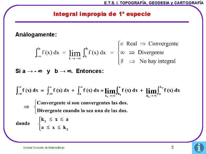 E. T. S. I. TOPOGRAFÍA, GEODESIA y CARTOGRAFÍA Integral impropia de 1ª especie Análogamente: