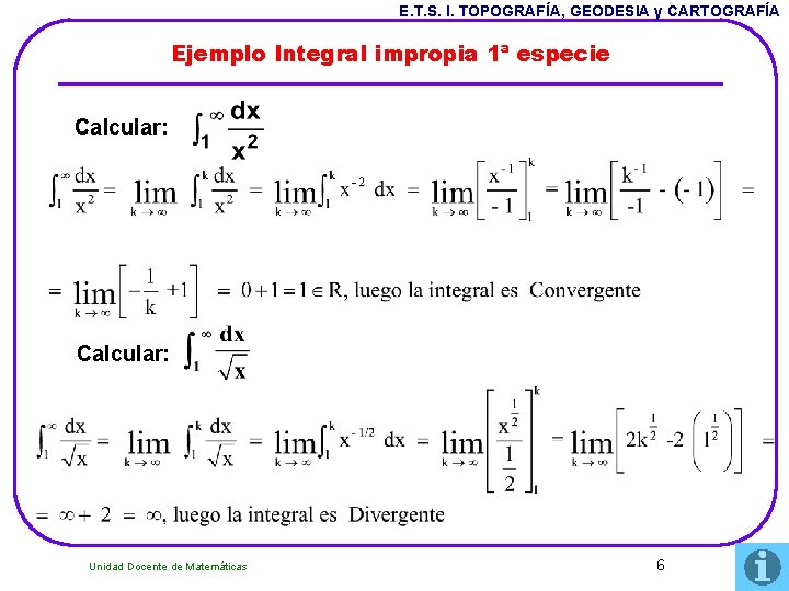 E. T. S. I. TOPOGRAFÍA, GEODESIA y CARTOGRAFÍA Ejemplo Integral impropia 1ª especie Calcular:
