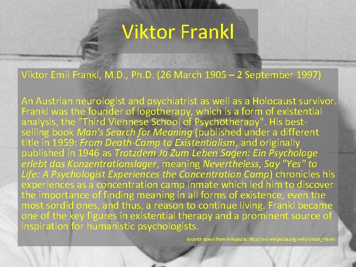 Viktor Frankl Viktor Emil Frankl, M. D. , Ph. D. (26 March 1905 –