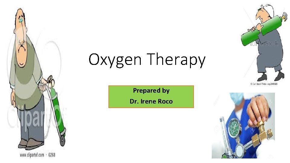 Oxygen Therapy Prepared by Dr. Irene Roco 