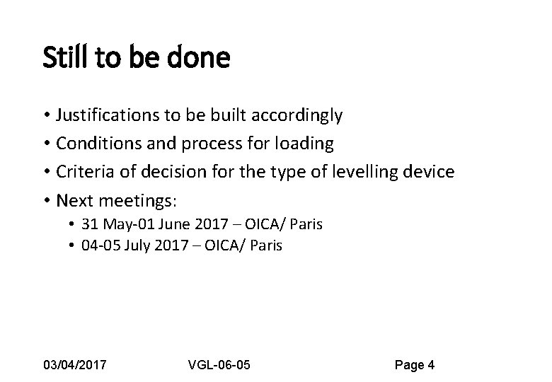 Still to be done • Justifications to be built accordingly • Conditions and process