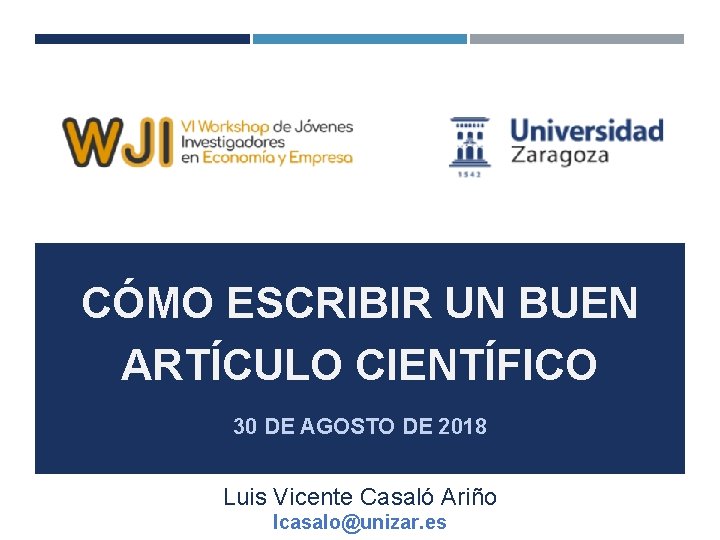 CÓMO ESCRIBIR UN BUEN ARTÍCULO CIENTÍFICO 30 DE AGOSTO DE 2018 Luis Vicente Casaló