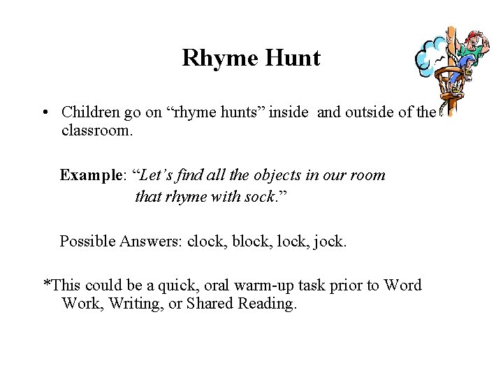 Rhyme Hunt • Children go on “rhyme hunts” inside and outside of the classroom.