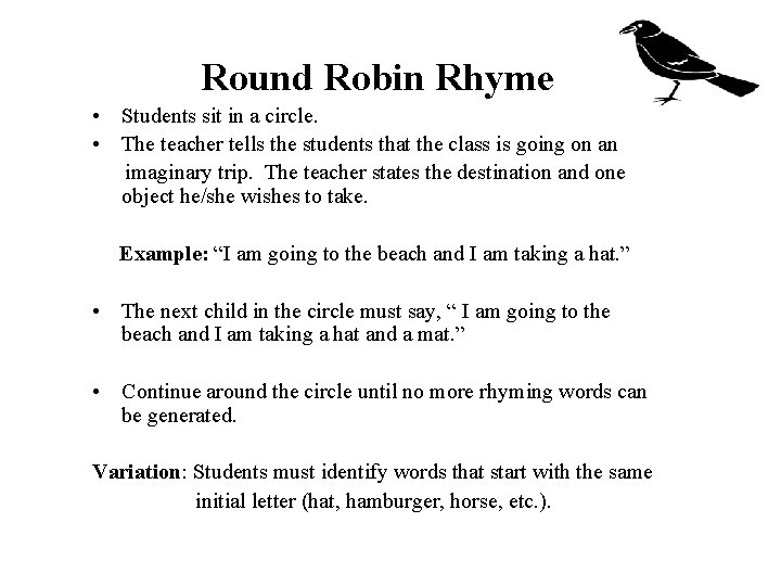 Round Robin Rhyme • Students sit in a circle. • The teacher tells the