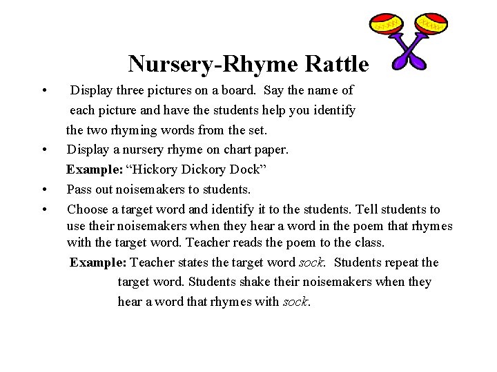 Nursery-Rhyme Rattle • • Display three pictures on a board. Say the name of