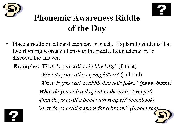 Phonemic Awareness Riddle of the Day • Place a riddle on a board each