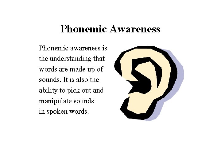 Phonemic Awareness Phonemic awareness is the understanding that words are made up of sounds.