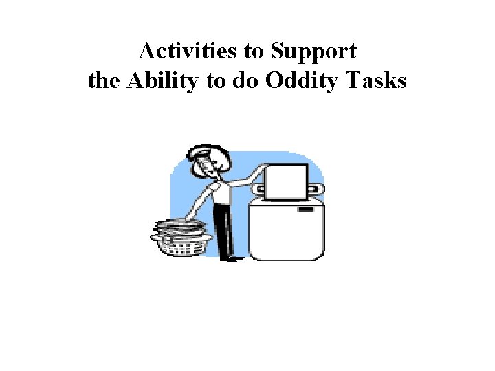 Activities to Support the Ability to do Oddity Tasks 