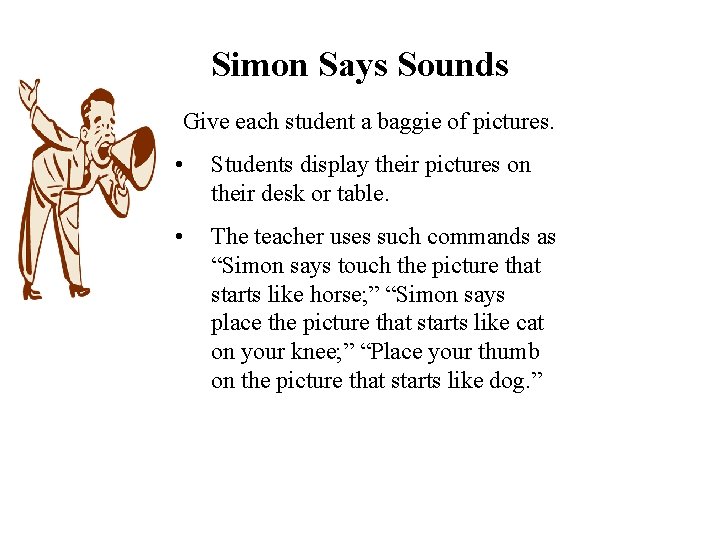 Simon Says Sounds Give each student a baggie of pictures. • Students display their