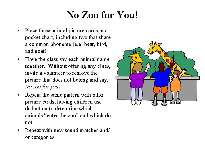 No Zoo for You! • Place three animal picture cards in a pocket chart,