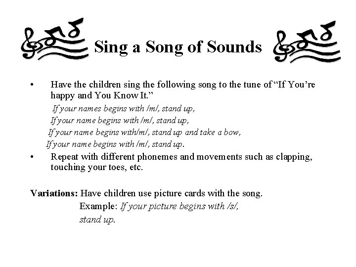 Sing a Song of Sounds • Have the children sing the following song to