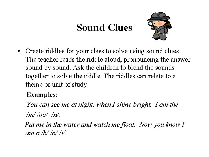 Sound Clues • Create riddles for your class to solve using sound clues. The