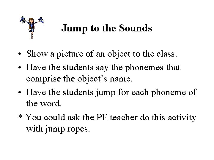 Jump to the Sounds • Show a picture of an object to the class.