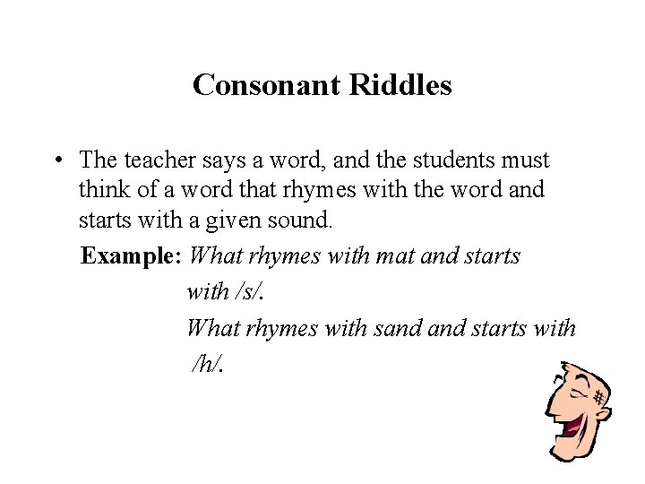 Consonant Riddles • The teacher says a word, and the students must think of