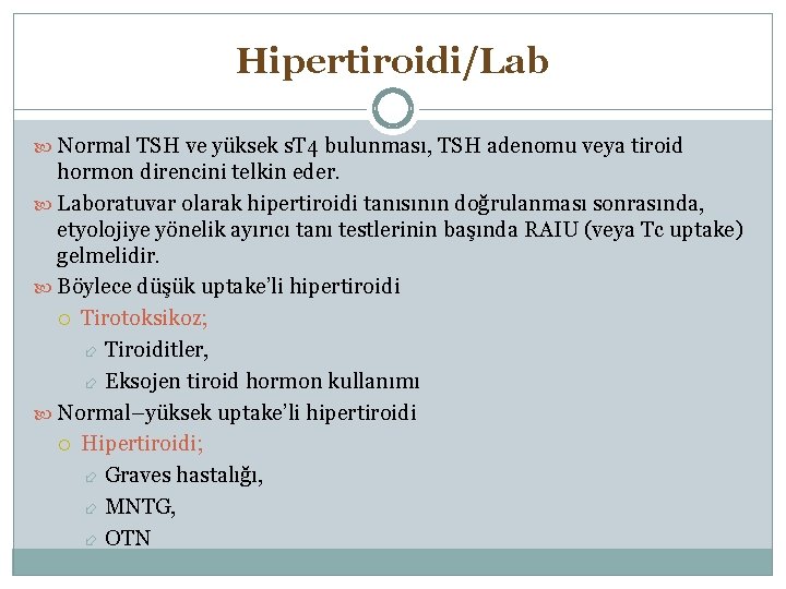 Hipertiroidi/Lab Normal TSH ve yüksek s. T 4 bulunması, TSH adenomu veya tiroid hormon