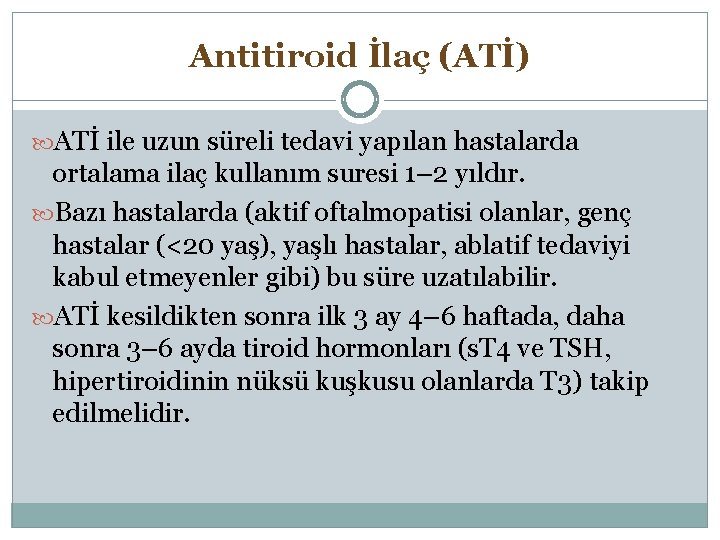 Antitiroid İlaç (ATİ) ATİ ile uzun süreli tedavi yapılan hastalarda ortalama ilaç kullanım suresi