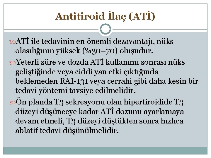 Antitiroid İlaç (ATİ) ATİ ile tedavinin en önemli dezavantajı, nüks olasılığının yüksek (%30– 70)