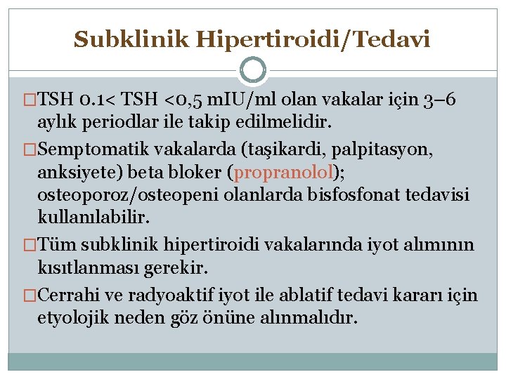 Subklinik Hipertiroidi/Tedavi �TSH 0. 1< TSH <0, 5 m. IU/ml olan vakalar için 3–
