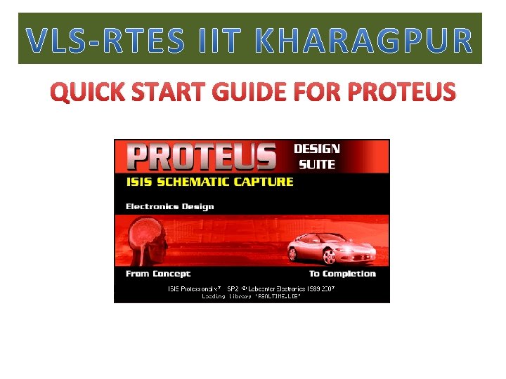 QUICK START GUIDE FOR PROTEUS 