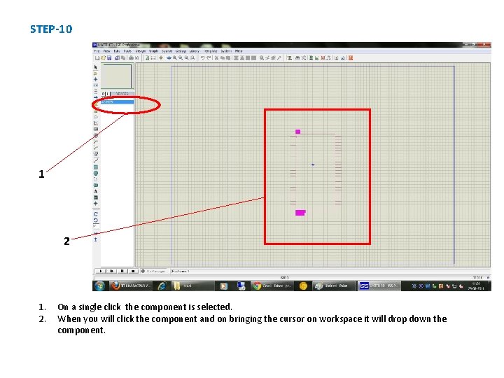 STEP-10 1 2 1. 2. On a single click the component is selected. When