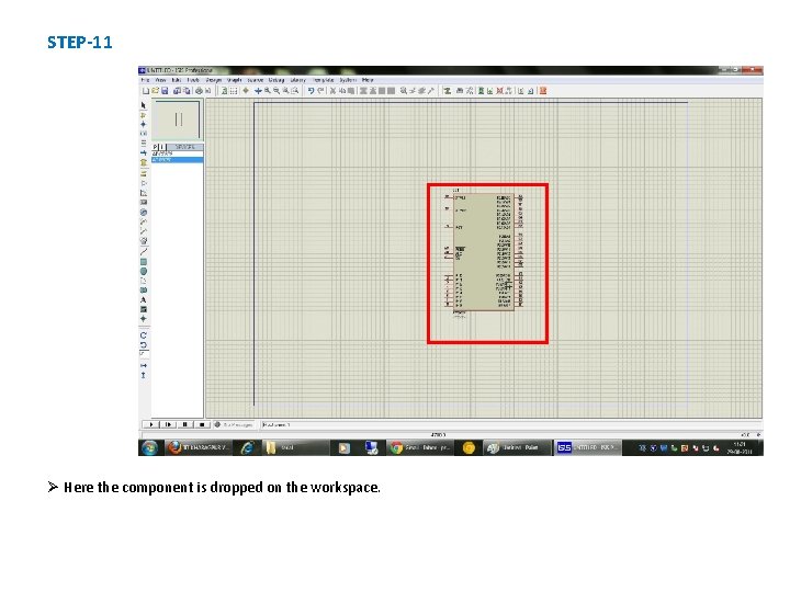 STEP-11 Ø Here the component is dropped on the workspace. 