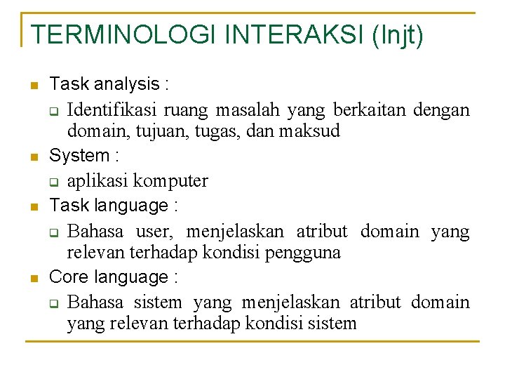 TERMINOLOGI INTERAKSI (lnjt) n Task analysis : q n System : q n aplikasi