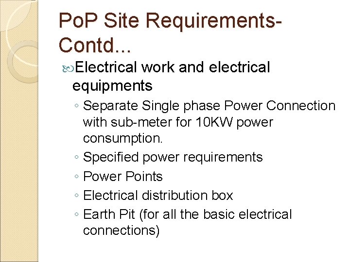 Po. P Site Requirements. Contd. . . Electrical work and electrical equipments ◦ Separate
