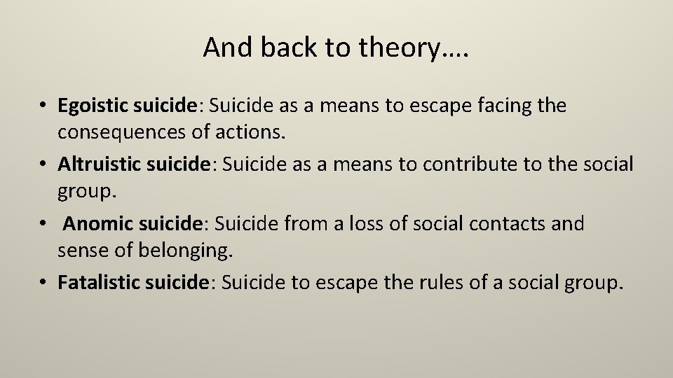 And back to theory…. • Egoistic suicide: Suicide as a means to escape facing