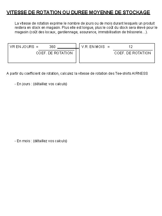 VITESSE DE ROTATION OU DUREE MOYENNE DE STOCKAGE La vitesse de rotation exprime le