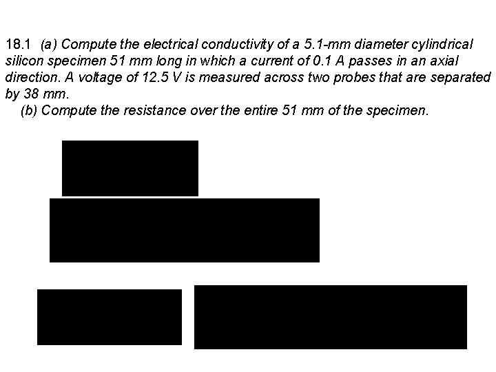 18. 1 (a) Compute the electrical conductivity of a 5. 1 -mm diameter cylindrical