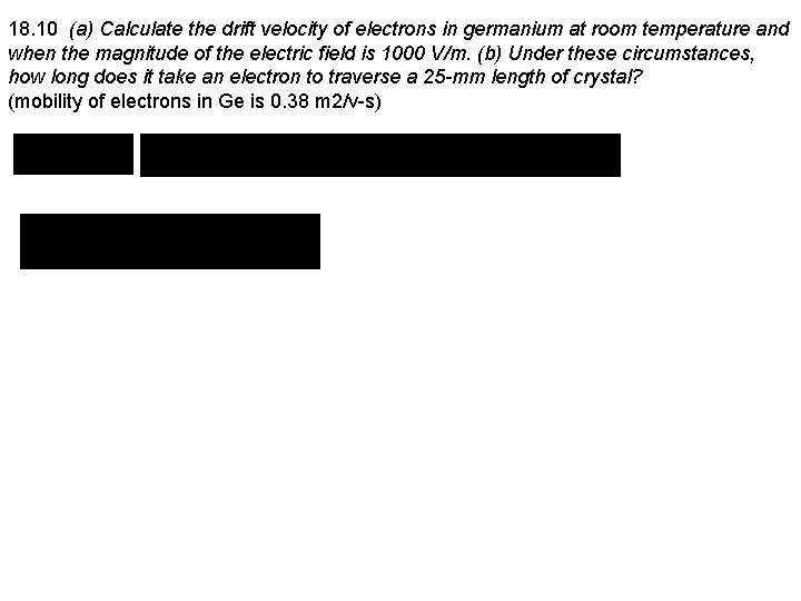 18. 10 (a) Calculate the drift velocity of electrons in germanium at room temperature