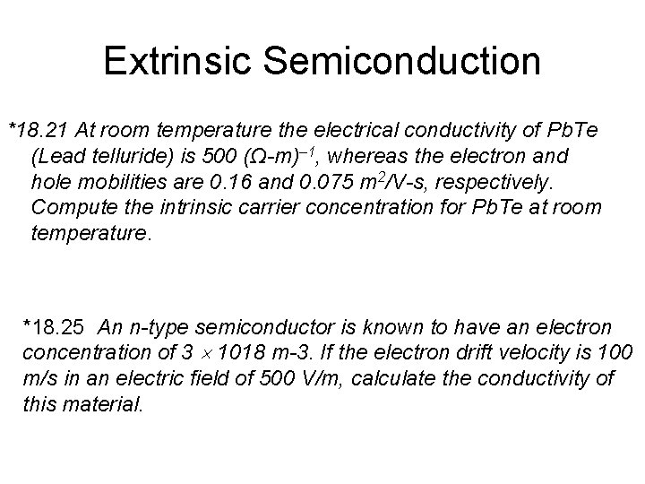 Extrinsic Semiconduction *18. 21 At room temperature the electrical conductivity of Pb. Te (Lead