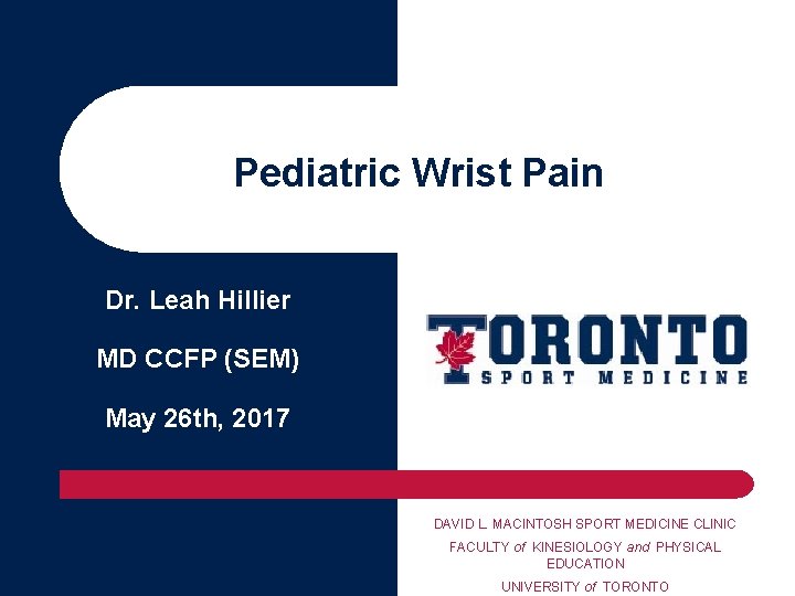 Pediatric Wrist Pain Dr. Leah Hillier MD CCFP (SEM) May 26 th, 2017 DAVID