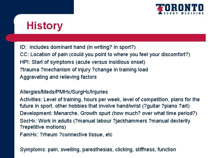 History ID: includes dominant hand (in writing? in sport? ) CC: Location of pain