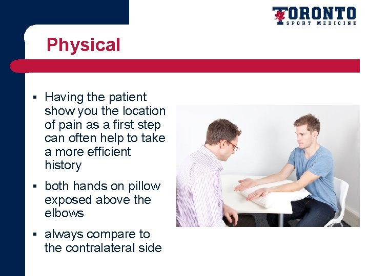 Physical ▪ Having the patient show you the location of pain as a first