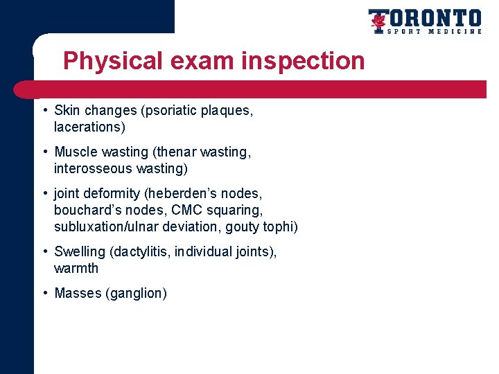 Physical exam inspection • Skin changes (psoriatic plaques, lacerations) • Muscle wasting (thenar wasting,