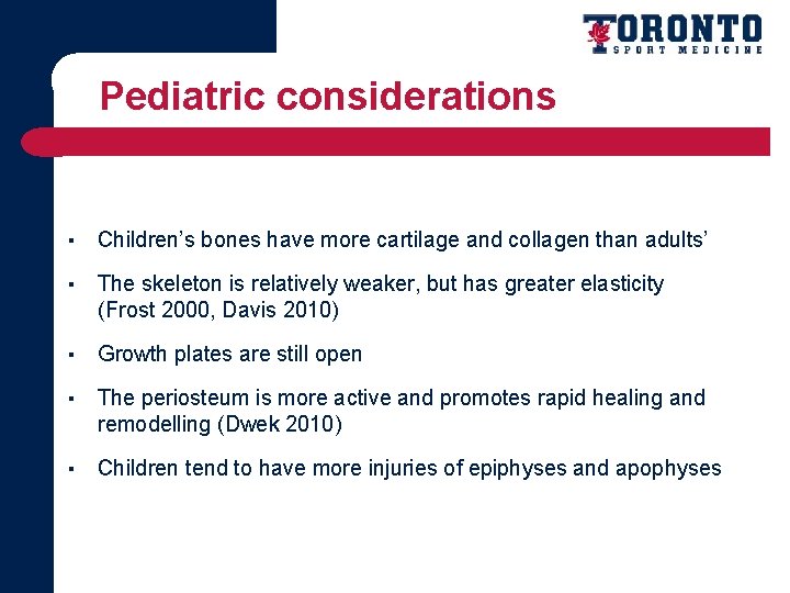 Pediatric considerations ▪ Children’s bones have more cartilage and collagen than adults’ ▪ The