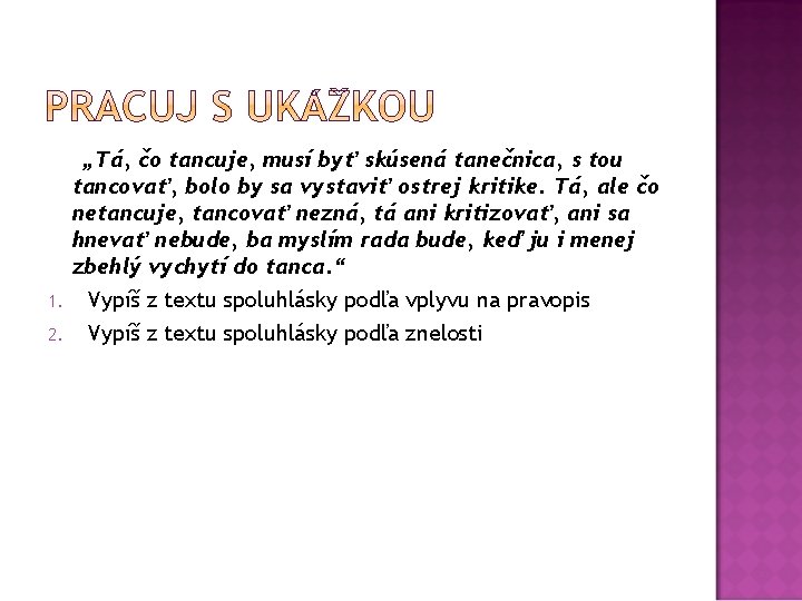 1. 2. „Tá, čo tancuje, musí byť skúsená tanečnica, s tou tancovať, bolo by