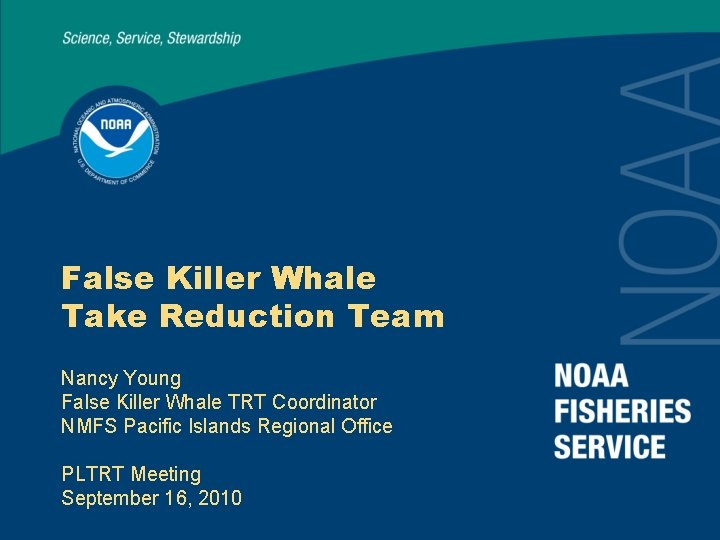 False Killer Whale Take Reduction Team Nancy Young False Killer Whale TRT Coordinator NMFS