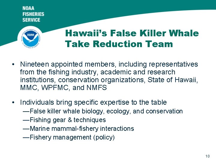 Hawaii’s False Killer Whale Take Reduction Team • Nineteen appointed members, including representatives from